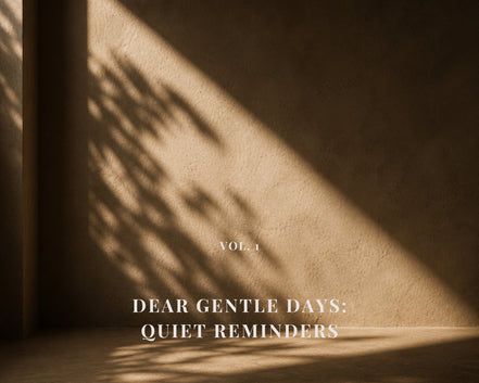 DEAR GENTLE DAYS Vol. 1 - Quiet Reminders