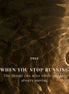 [FREE] WHEN YOU STOP RUNNING - The things you miss when you are always moving
